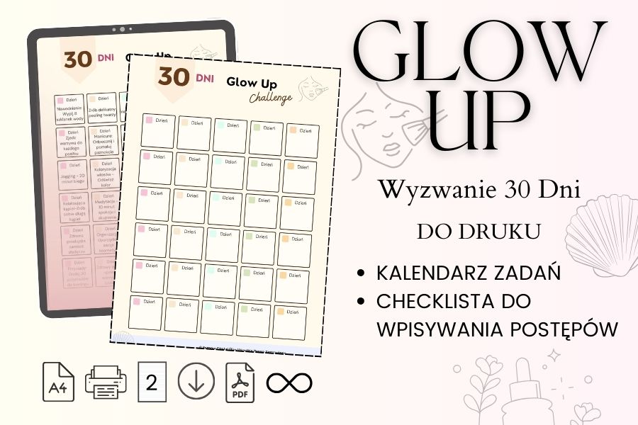 Wyzwanie Glow Up 30 Dni - Do Druku, glow up co zrobić, glow up co to, glow up dla dziewczyn, glow up jak zrobić, glow up kurs, glow up lista, glow up na twarzy, glow up po polsku, glow up w miesiąc,